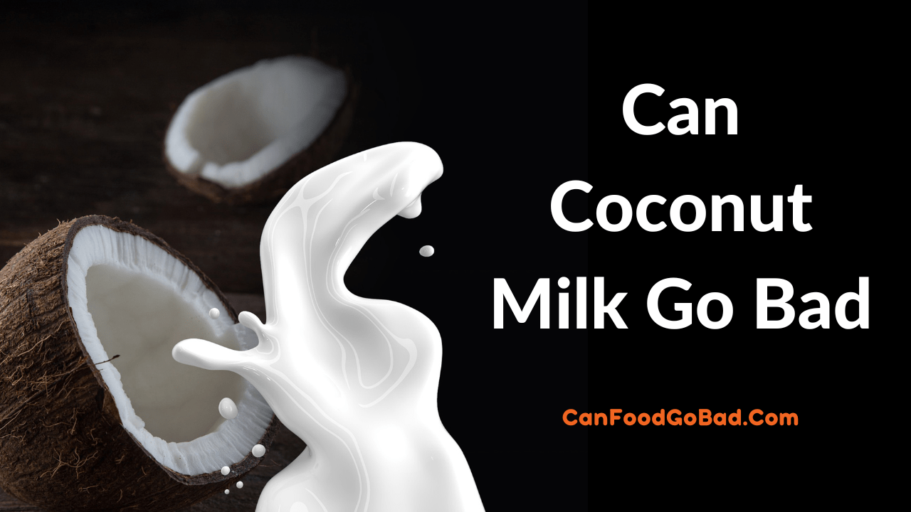 Can Coconut Milk Go Bad What Happens If You Drink Bad Coconut Milk 