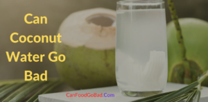 Can Coconut Water Go Bad? – Find Out Now & Collect All The Details