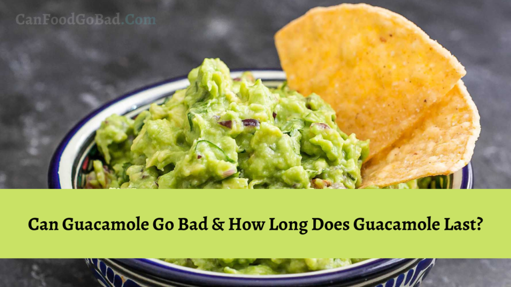Can Guacamole Go Bad? How to Keep Guacamole Fresh
