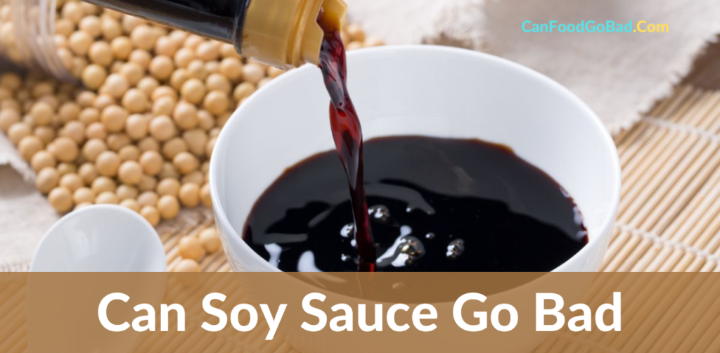 Can Soy Sauce Go Bad Unrefrigerated? Tips to Store, Shelf Life, Spoilage Signs Can Food Go Bad