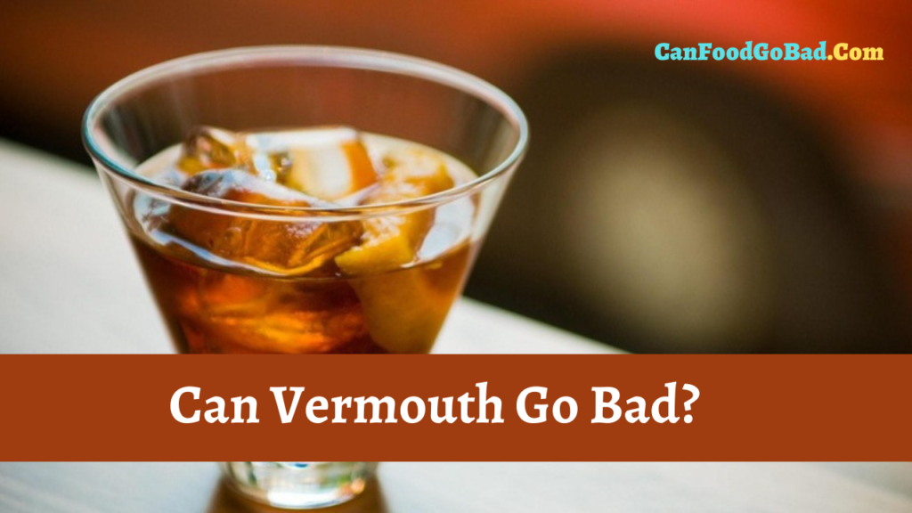 Can Vermouth Go Bad? 5 Signs To Know Vermouth Has Gone Bad or Not