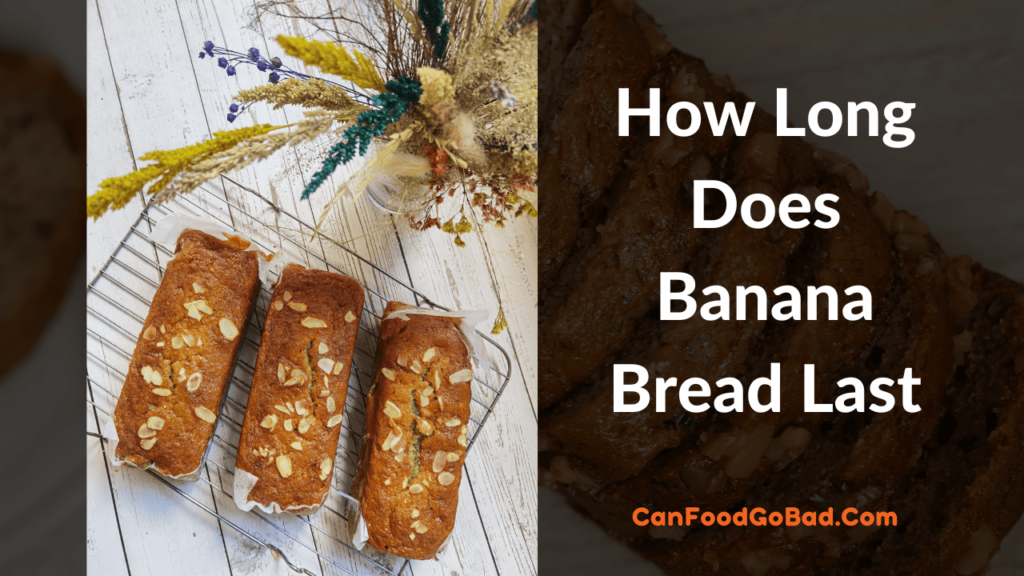 How Long Does Banana Bread Last Unrefrigerated? Can Food Go Bad