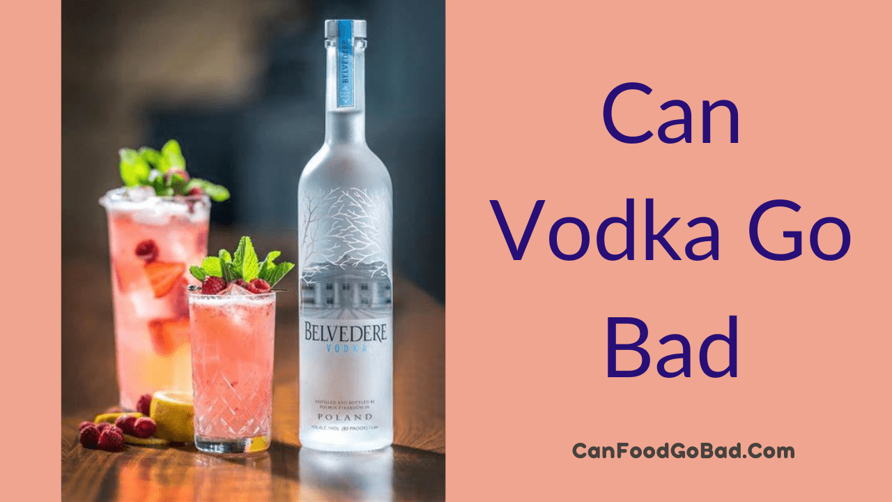 When Can Vodka Go Bad Explore The Detailed Shelf Life Of Vodka Can Food 1210