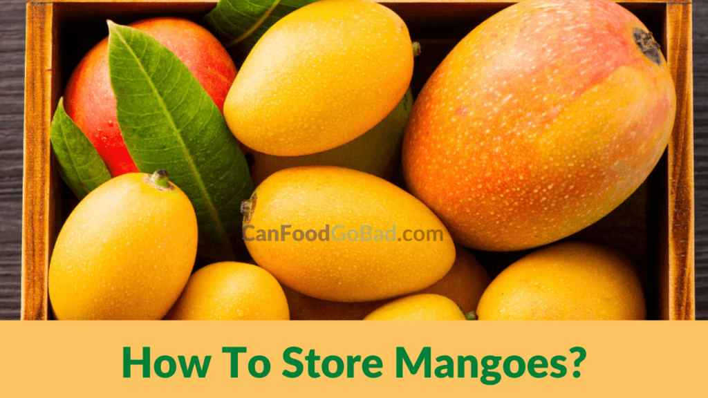How To Store Mangoes Without Fridge? Expert Tips to Maintain Shelf