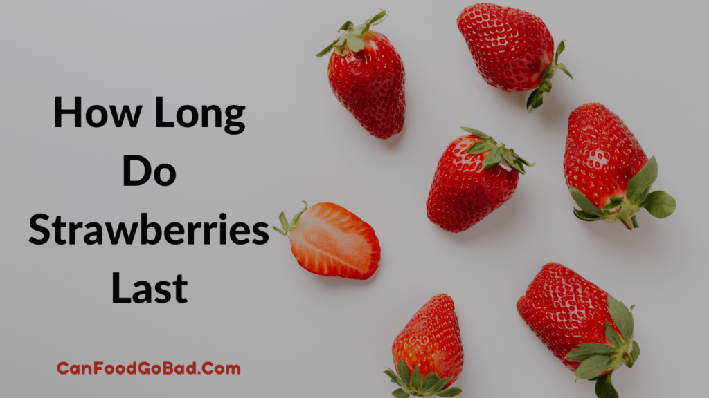 How Long Do Strawberries Last? How to Store Strawberries So They Won