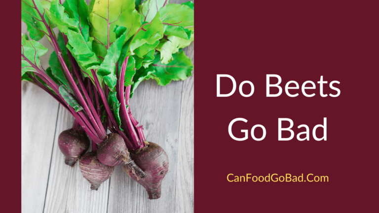 Do Beets Go Bad? – How Long do Beets Last & How to Tell if They’re Bad ...