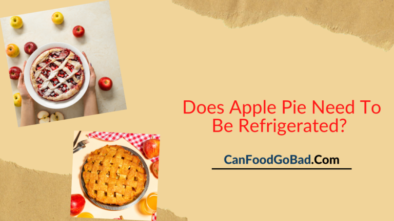 Does Apple Pie Need To Be Refrigerated? – How To Store Apple Pie? – Can