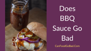 Does BBQ Sauce Go Bad? – Can Expired BBQ Sauce Make You Sick? – Do You