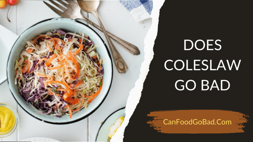 Does Coleslaw Go Bad? How Long Can You Actually Leave Coleslaw Out