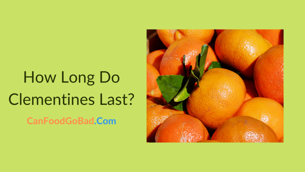 How Long Do Clementines Last How Do You Know When A Clementine Goes