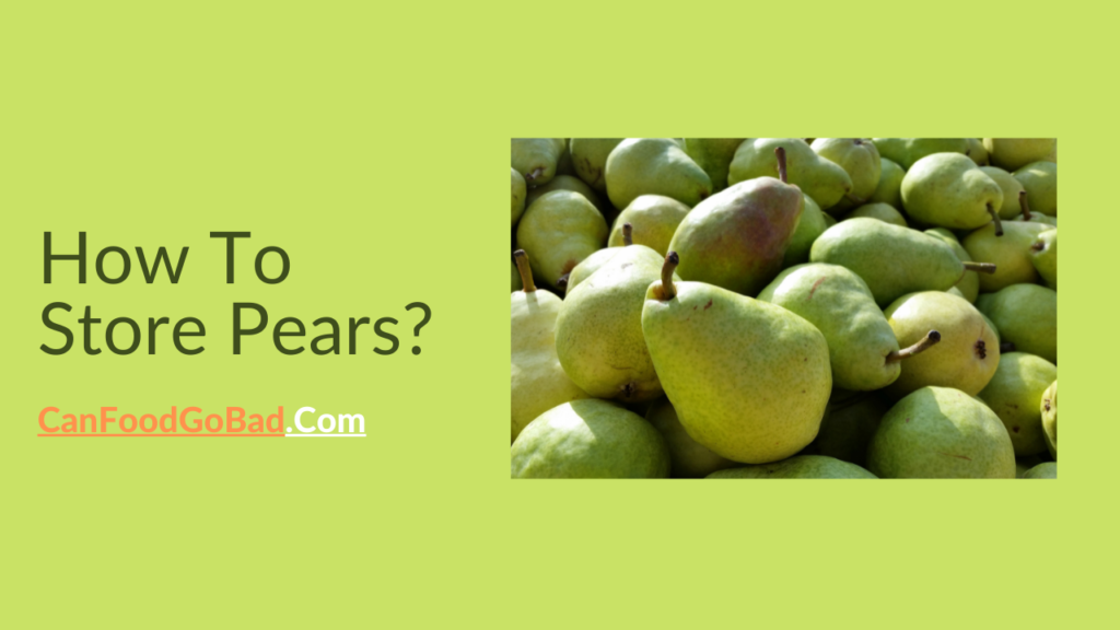 How To Store Pears In Simple Methods A Guide To Tell If They Are Bad