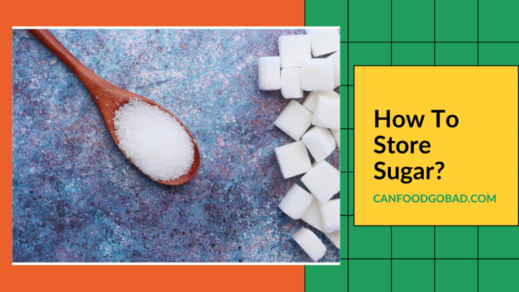How To Store Sugar For Long Term How To Store Sugar For Long Term – Tips & Tricks To Extend The Actual