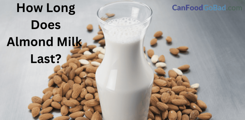 How Long Does Almond Milk Last in Fridge? How to Store Almond Milk