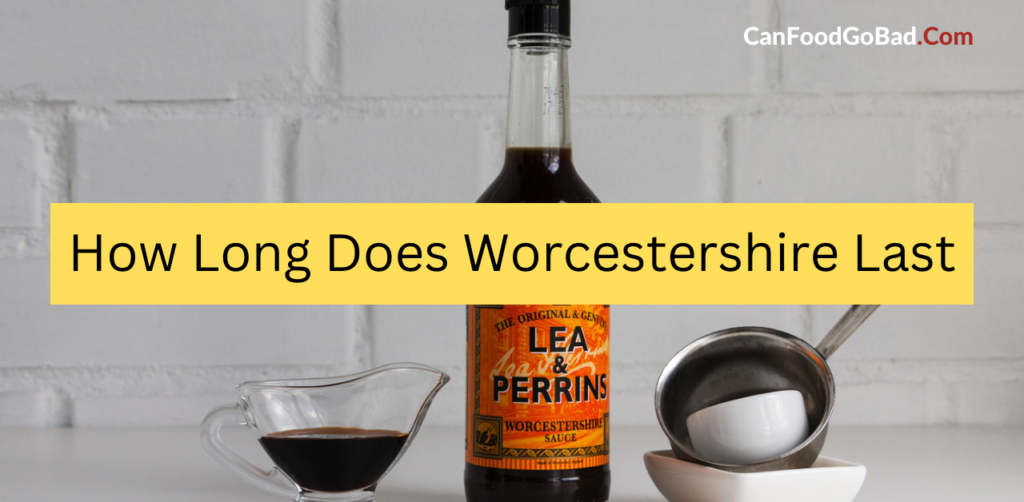 How Long Does Worcestershire Sauce Last After Opening? Can Food Go Bad