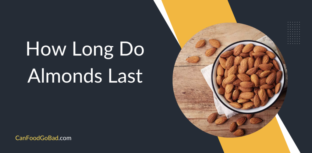 How Long Do Almonds Last Once Opened? Shelf life of Shelled/Unshelled