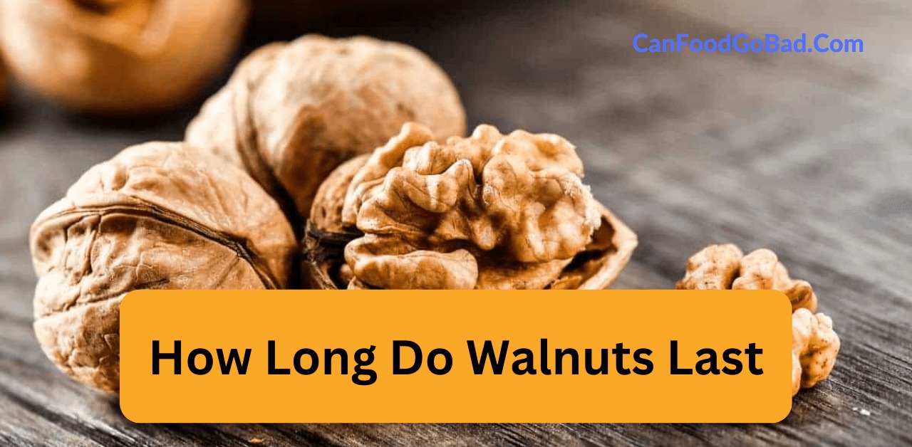 Understand the Shelf Life of Walnuts Can Walnuts Go Bad? Can Food Go Bad