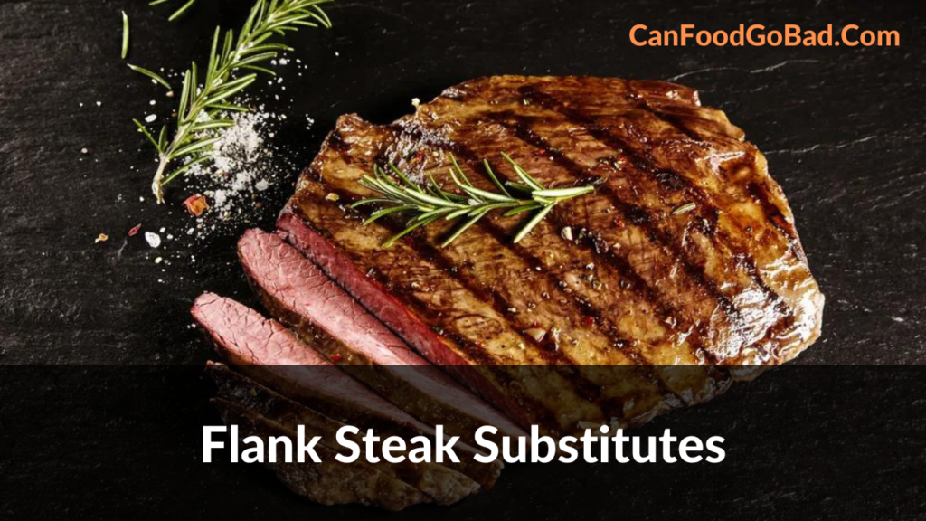 10 Flank Steak Substitutes You Need To Try Now Can Food Go Bad