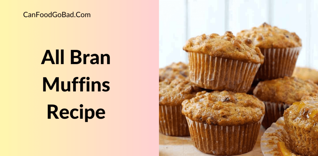 All Bran Muffin Recipe Healthy Breakfast Idea Along with Tips and Benefits Can Food Go Bad