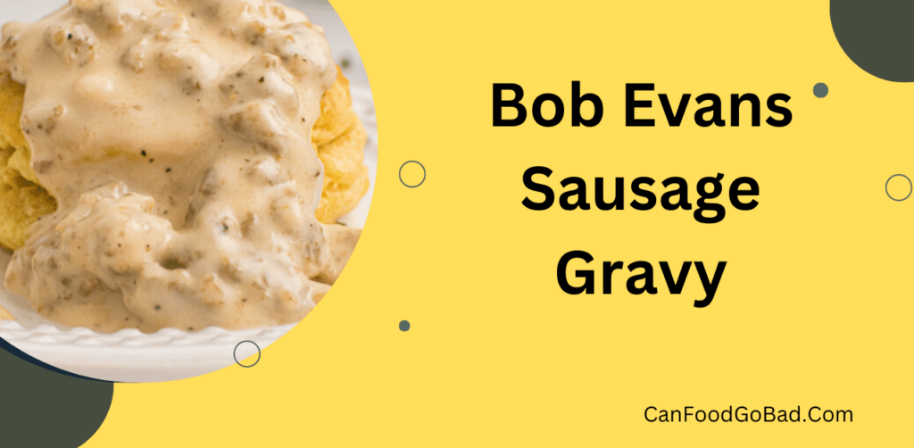 Bob Evans Sausage Gravy Recipe Know How To Store, What to Serve Along