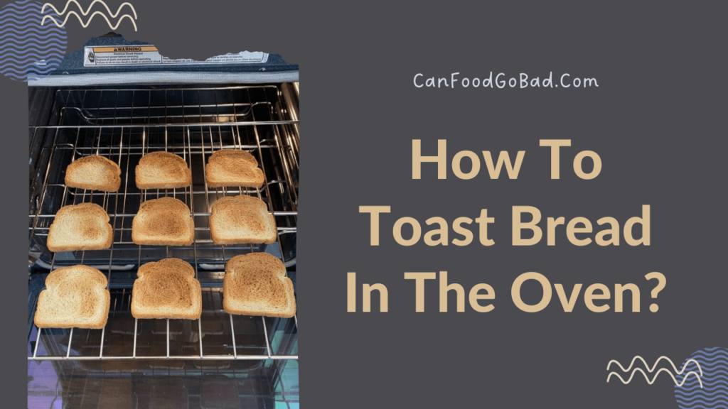 How To Toast Bread In The Oven For Bruschetta Or Sandwiches? How Long
