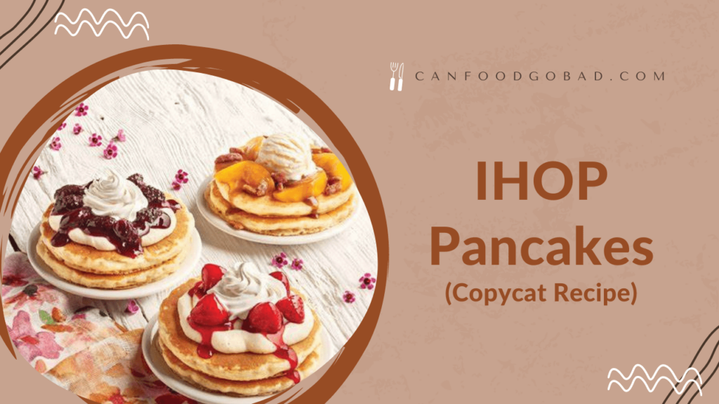 IHOP Pancakes Recipe Ingredients & Making Tips & Toppings Needed To