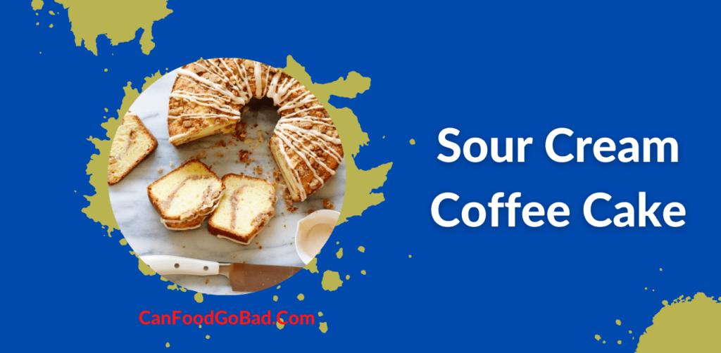 Sour Cream Coffee Cake How To Make, Store Sour Cream Coffee Cake