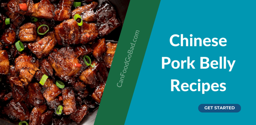 10+Easy Chinese Pork Belly Recipes To Try For Dinner Can Food Go Bad