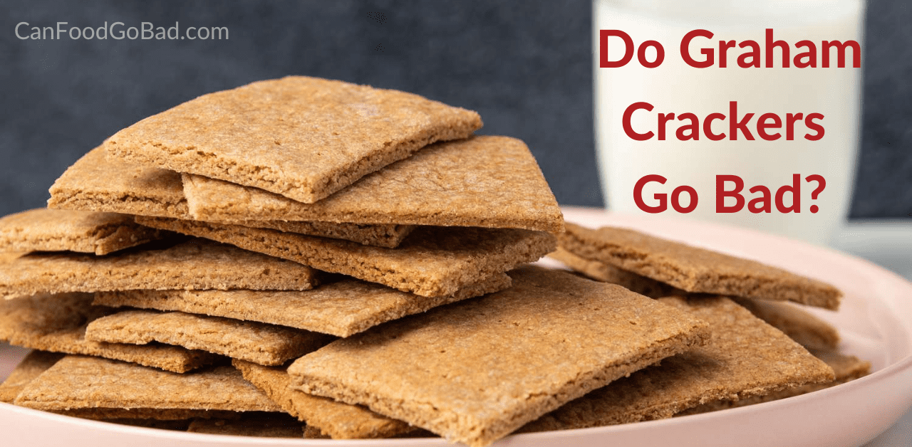 Do Graham Crackers Go Bad or Expire? 4 Signs To Know Can Food Go Bad