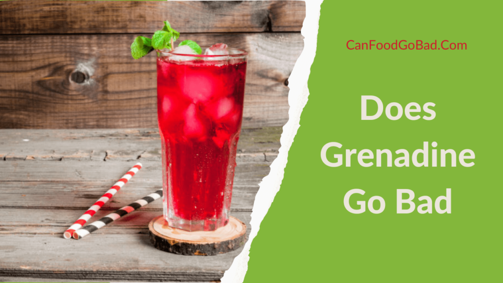 Does Grenadine Go Bad? Know Its Shelf Life and Storage Signs Can Food Go Bad