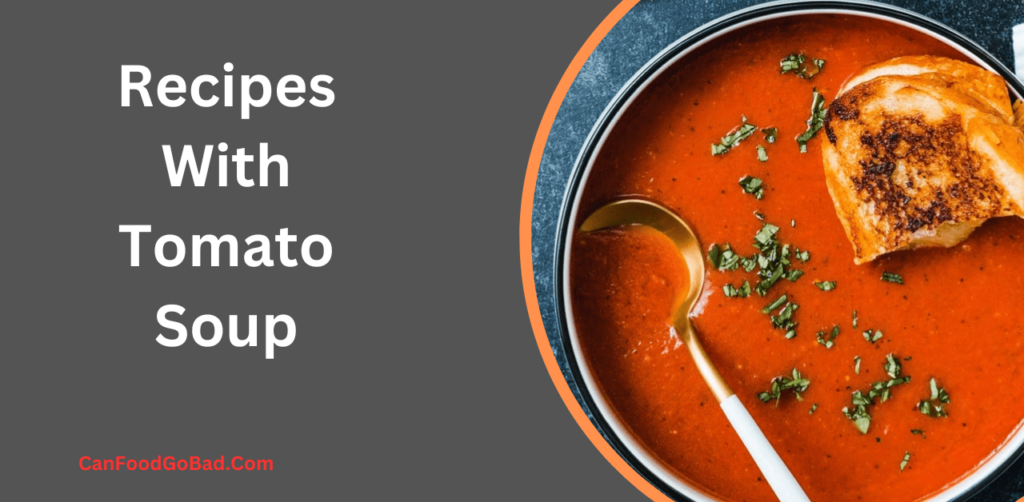 From Soup to Supper 15+ Mouthwatering Recipes with Tomato Soup for